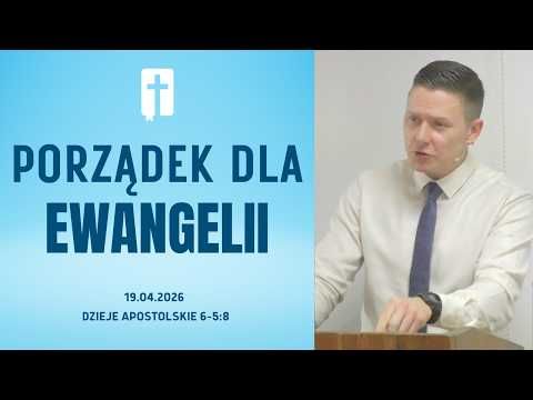 Porządek Dla Ewangelii - Adam Węgrzyk  /Dzieje Apostolskie 6:5-8/