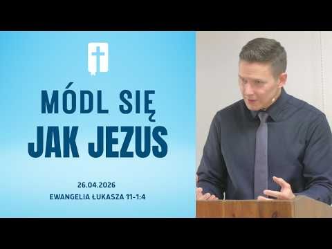 Módl Się Jak Jezus - Adam Węgrzyk  /Ewangelia Łukasza 11:1-4/