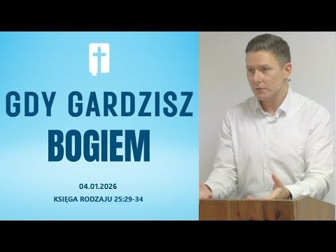 Gdy Gardzisz Bogiem - Adam Węgrzyk  /Księga Rodzaju 25:29-34/