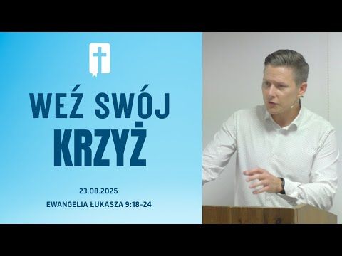 Weź Swój Krzyż - Adam Węgrzyk  /Ewangelia Łukasza 9:18-24/