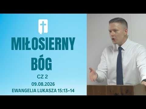 Miłosierny Bóg (część 2) - Adam Węgrzyk  /Ewangelia Łukasza 15:13-14/