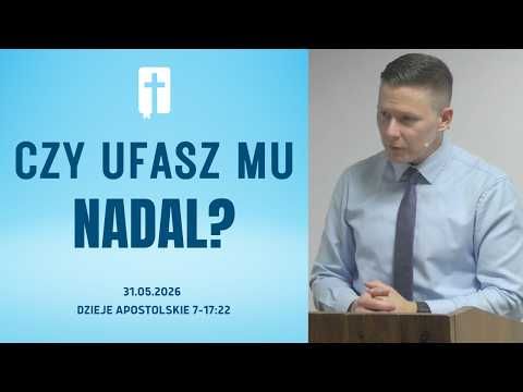 Czy Ufasz Mu Nadal? - Adam Węgrzyk  /Dzieje Apostolskie 7:17-22/