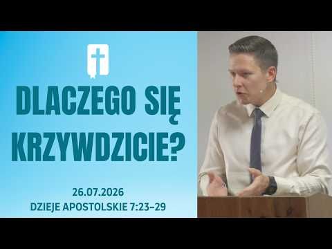 Dlaczego Się Krzywdzicie? - Adam Węgrzyk  /Dzieje Apostolskie 7:23-29/