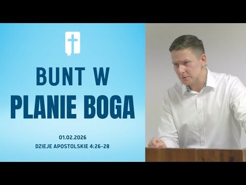 Bunt w Planie Boga - Adam Węgrzyk  /Dzieje Apostolskie 4:26-28/