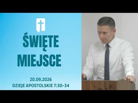 Święte Miejsce - Adam Węgrzyk  /Dzieje Apostolskie 7:30-34/