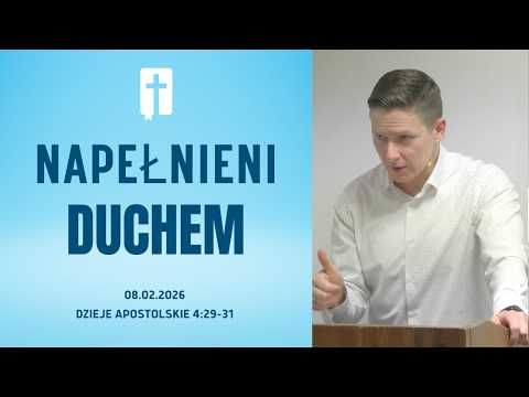 Napełnieni Duchem - Adam Węgrzyk  /Dzieje Apostolskie 4:29-31/